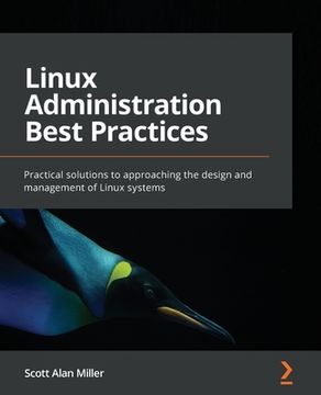 portada Linux Administration Best Practices: Practical solutions to approaching the design and management of Linux systems (en Inglés)