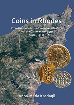 portada Coins in Rhodes: From the Monetary Reform of Anastasius I Until the Ottoman Conquest (498 - 1522) (en Inglés)
