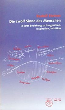 portada Die Zwölf Sinne des Menschen in Ihrer Beziehung zu Imagination, Inspiration und Intuition (in German)