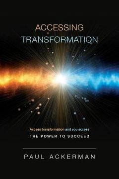 portada Accessing Transformation: Access transformation and you access the power to succeed.