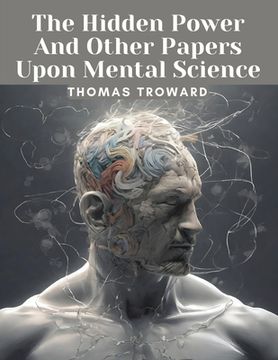 portada The Hidden Power And Other Papers Upon Mental Science