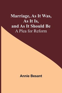 portada Marriage, As It Was, As It Is, and As It Should Be: A Plea for Reform (en Inglés)