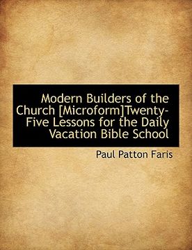 portada modern builders of the church [microform]twenty-five lessons for the daily vacation bible school (en Inglés)