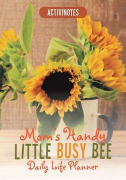 portada Mom's Handy Little Busy Bee Daily Life Planner (en Inglés)