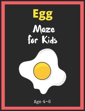 portada Egg Maze For Kids Age 4-6: Maze Activity Book for Kids. Great for Developing Problem Solving Skills, Spatial Awareness, and Critical Thinking Ski