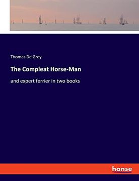 portada The Compleat Horse-Man: And Expert Ferrier in two Books (in English)