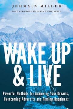 portada Wake up & Live: Powerful Methods for Achieving Your Dreams, Overcoming Adversity and Finding Happiness (en Inglés)