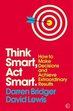 portada Think Smart, act Smart: How to Make Decisions and Achieve Extraordinary Results (Mindzone) (en Inglés)