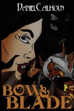 portada Bow &Blade: Book One of the Demon War Saga (in English)