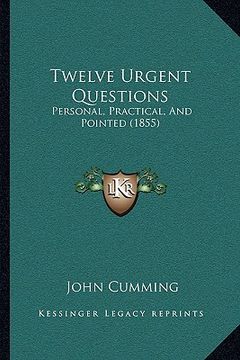 portada twelve urgent questions: personal, practical, and pointed (1855) (in English)