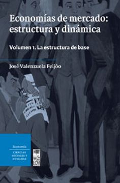 portada Economías de mercado: estructura y dinámica Volumen 1. La estructura de base (in Spanish)