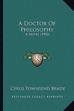portada a doctor of philosophy a doctor of philosophy: a novel (1903) a novel (1903) (en Inglés)