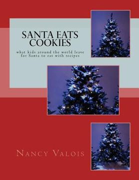 portada Santa Eats COOKIES: what kids around the world leave for Santa to eat with recipes (en Inglés)