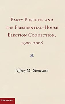 portada Party Pursuits and the Presidential-House Election Connection, 1900–2008 (en Inglés)