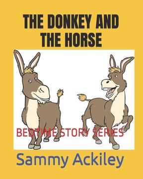 portada The Donkey and the Horse: Bedtime Story Series (en Inglés)