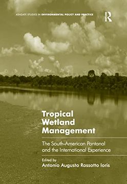 portada Tropical Wetland Management: The South-American Pantanal and the International Experience (Ashgate Studies in Environmental Policy and Practice) (en Inglés)