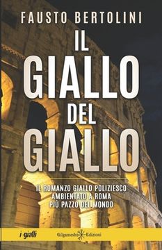 portada Il giallo del giallo: Un romanzo giallo poliziesco ambientato a Roma (en Italiano)