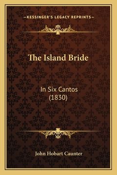 portada The Island Bride: In Six Cantos (1830) (en Inglés)
