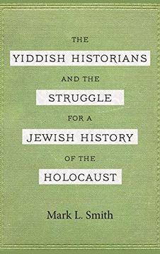 portada Yiddish Historians and the Struggle for a Jewish History of the Holocaust (en Inglés)