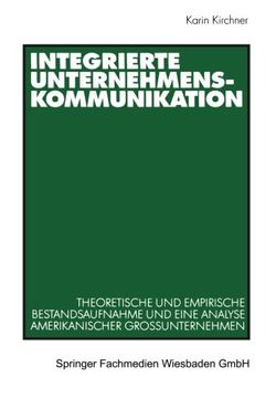 portada Integrierte Unternehmenskommunikation: Theoretische und empirische Bestandsaufnahme und eine Analyse amerikanischer Großunternehmen (Organisationskommunikation) (German Edition)