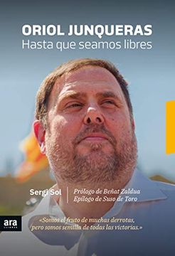 portada Oriol Junqueras. Hasta que Seamos Libres (in Spanish)