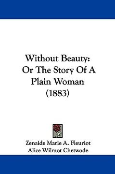 portada without beauty: or the story of a plain woman (1883) (en Inglés)