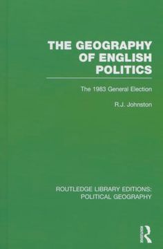 portada The Geography of English Politics (Routledge Library Editions: Political Geography): The 1983 General Election (en Inglés)