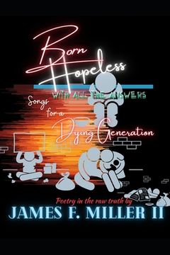 portada Born Hopeless with all the Answers: Songs for a Dying Generation (en Inglés)