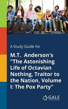 portada A Study Guide for M.T. Anderson's "The Astonishing Life of Octavian Nothing, Traitor to the Nation, Volume I: The Pox Party"