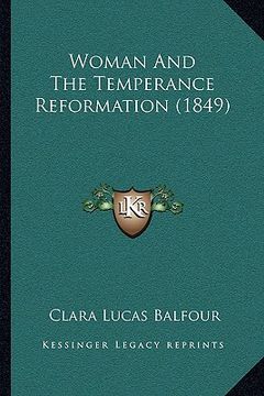 portada woman and the temperance reformation (1849) (en Inglés)