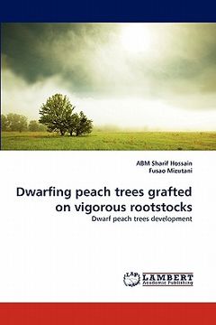 portada dwarfing peach trees grafted on vigorous rootstocks (en Inglés)