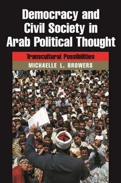 portada Democracy and Civil Society in Arab Political Thought: Transcultural Possibilities (Modern Intellectual and Political History of the Middle East) (en Inglés)