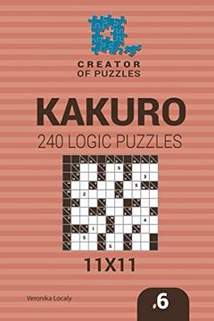 portada Creator of Puzzles - Kakuro 240 Logic Puzzles 11X11 (Volume 6) (in English)