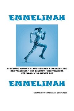 portada Emmelinah: A Strong Woman's Run Toward a Better Life. Her Tragedies - Her Country - Her Triumphs - Her Soul Will Never Die 