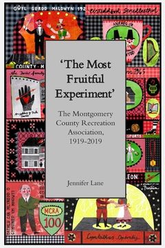 portada 'The Most Fruitful Experiment': The Montgomery County Recreation Association, 1919-2019 (en Inglés)