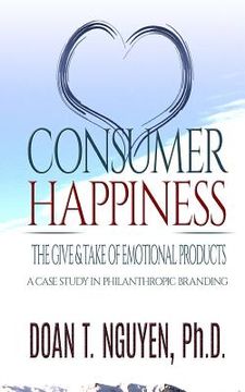 portada Consumer Happiness: The Give and Take of Emotional Products: A Case Study in Philanthropic Branding (en Inglés)