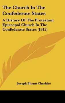 portada the church in the confederate states: a history of the protestant episcopal church in the confederate states (1912) (in English)
