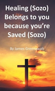 portada Healing (Sozo) Belongs to you because you're Saved (Sozo) (en Inglés)