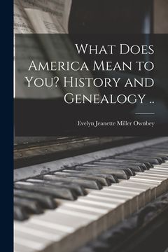 portada What Does America Mean to You? History and Genealogy .. (en Inglés)
