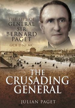 portada The Crusading General: The Life of General Sir Bernard Paget Gcb Dso MC (en Inglés)