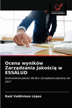 portada Ocena wyników Zarządzania Jakością w ESSALUD (in Polaco)
