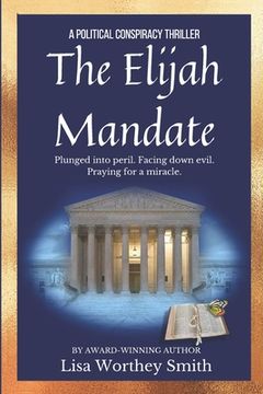 portada The Elijah Mandate: A Political Conspiracy Thriller (en Inglés)