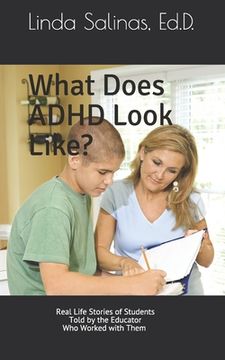 portada What Does ADHD Look Like?: Real Life Stories of Students Told by the Educator Who Worked with Them (en Inglés)