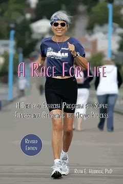portada A Race for Life: A Diet and Exercise Program for Super Fitness and Reversing the Aging Process (Revised Edition) (en Inglés)