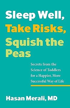 portada Sleep Well, Take Risks, Squish the Peas: Secrets From the Science of Toddlers for a Happier, More Successful way of Life (in English)