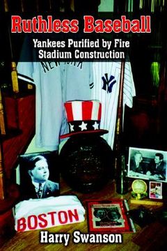 portada ruthless baseball: yankees purified by fire stadium construction