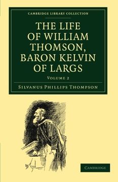 portada The Life of William Thomson, Baron Kelvin of Largs 2 Volume Set: The Life of William Thomson, Baron Kelvin of Largs: Volume 2 Paperback (Cambridge Library Collection - Physical Sciences) (en Inglés)