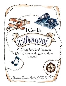 portada I Can Be Bilingual: A Guide for Dual Language Development in the Early Years (en Inglés)