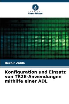portada Konfiguration und Einsatz von TR2E-Anwendungen mithilfe einer ADL (in German)