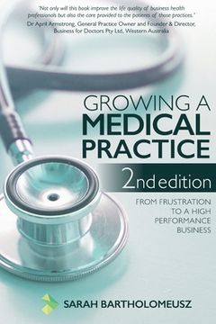portada Growing a Medical Practice 2nd Edition: From frustration to a high performance business 